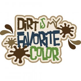 RBS - Dirt is my Favorite Color Layered Title RBS - Dirt is my Favorite Color Layered Title
